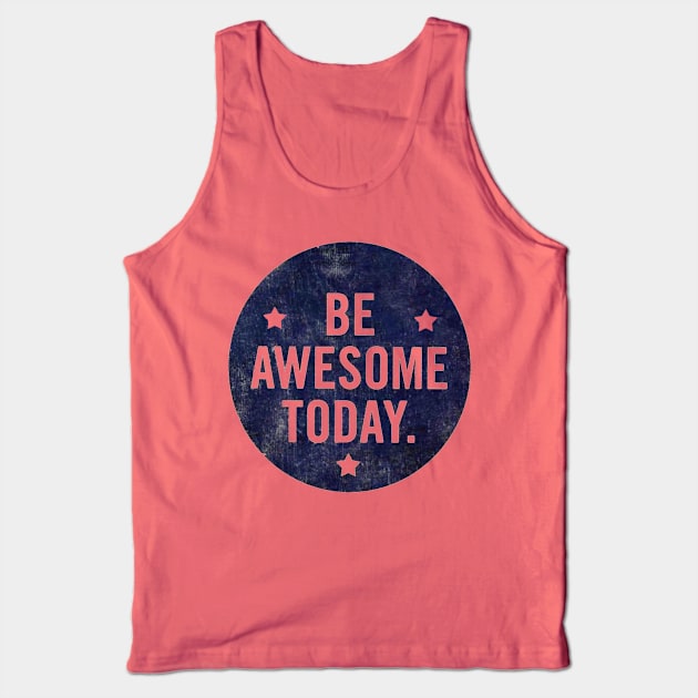 Be Awesome Tank Top by Gsweathers